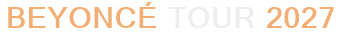 Beyoncé Tour 2027